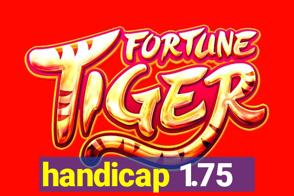 handicap 1.75